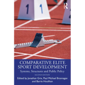 Comparative Elite Sport Development: Systems, Structures and Public Policy - Paperback
