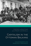 Capitalism in the Ottoman Balkans: Industrialisation and Modernity in Macedonia - Paperback