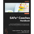 SAFe(R) Coaches Handbook: Proven tips and techniques for launching and running SAFe(R) Teams, ARTs, and Portfolios in an Agile Enterprise - Paperback