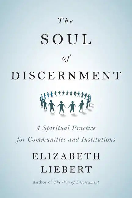 The Soul of Discernment: A Spiritual Practice for Communities and Institutions - Paperback