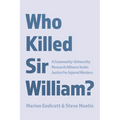Who Killed Sir William?: A Community-University Research Alliance Seeks Justice for Injured Workers - Paperback