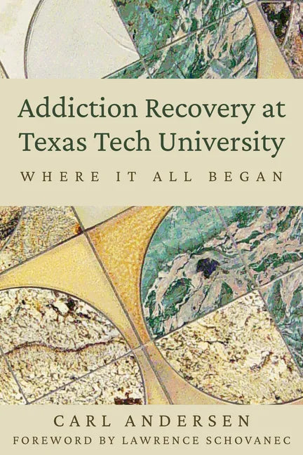 Addiction Recovery at Texas Tech University: Where It All Began - Paperback