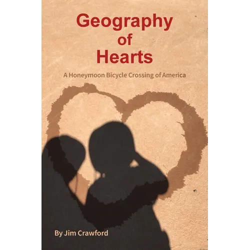 Geography of Hearts: A Honeymoon Bicycle Crossing of America - Paperback