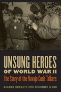 Unsung Heroes of World War II: The Story of the Navajo Code Talkers - Paperback