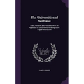 The Universities of Scotland: Past, Present, and Possible; With an Appendix of Documents Relating to the Higher Instruction - Hardcover