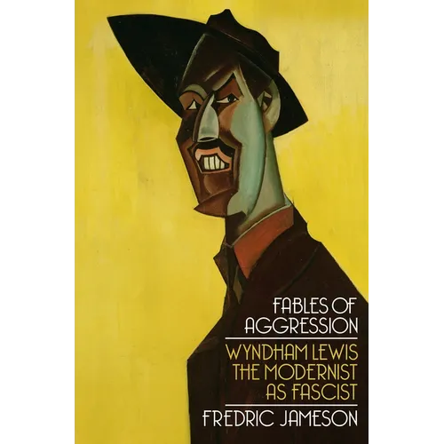 Fables of Aggression: Wyndham Lewis, the Modernist as Fascist - Paperback