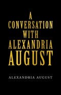A Conversation with Alexandria August - Paperback