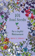 101 Soul Seeds for a Joyful Retirement - Paperback