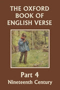 The Oxford Book of English Verse, Part 4: Nineteenth Century (Yesterday's Classics) - Paperback