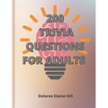 200 Trivia Questions For Adults: Engage Your Mind And Have Fun With This 79 Page Book Of 200 Trivia Questions With Answers! Take The Challenge! 8.5" x - Paperback