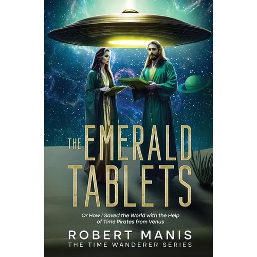 The Emerald Tablets: Or How I Saved The World With The Help of Time Pirates From Venus - Paperback