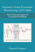 Guyana's Great Economic Downswing, 1977-1990: Socio-Economic Impact of Co-Operative Socialism - Paperback