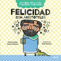 Felicidad Con Aristóteles / Big Ideas for Little Philosophers: Happiness with Aristotle - Paperback