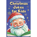 Christmas Jokes for Kids: Jolly Jokes to Light Up Your Christmas Spirit. The Ultimate Kids Christmas Jest Book - Paperback