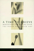 A Time to Grieve: Meditations for Healing After the Death of a Loved One - Paperback