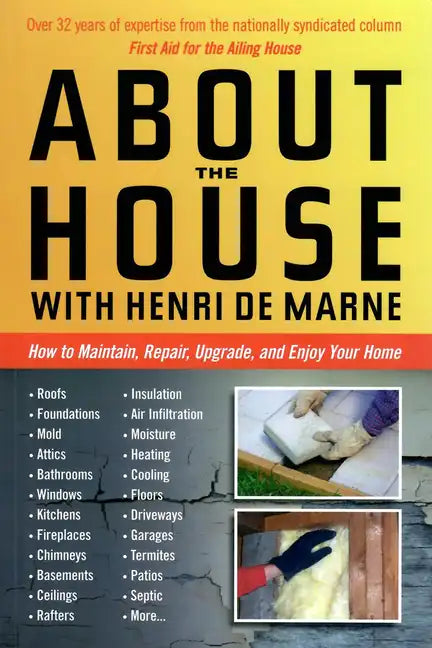 About the House with Henri de Marne: How to Maintain, Repair, Upgrade, and Enjoy Your Home - Paperback