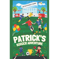 Patrick's Soccer Adventure: A great book on soccer for children The Tale of Patrick's Triumph - Paperback