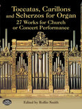 Toccatas, Carillons and Scherzos for Organ: 27 Works for Church or Concert Performance - Paperback