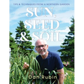Sun, Seed and Soil: Tips and Techniques from a Northern Garden - Paperback