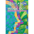 Regulation from the Inside Out: Linking Your Body, Brain, and Behavior - Paperback