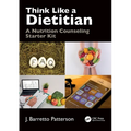 Think Like a Dietitian: A Nutrition Counseling Starter Kit - Paperback