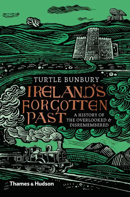 Ireland's Forgotten Past: A History of the Overlooked and Disremembered - Hardcover
