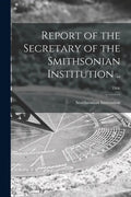 Report of the Secretary of the Smithsonian Institution ..; 1906 - Paperback