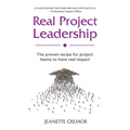 Real Project Leadership: The proven recipe for project teams to have real impact - Paperback