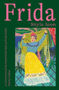 Frida: Style Icon: A Celebration of the Remarkable Style of Frida Kahlo - Hardcover