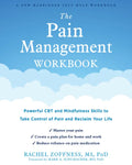 The Pain Management Workbook: Powerful CBT and Mindfulness Skills to Take Control of Pain and Reclaim Your Life - Paperback
