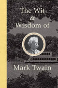 The Wit and Wisdom of Mark Twain - Hardcover
