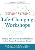 Designing & Leading Life-Changing Workshops: Creating the Conditions for Transformation in Your Groups, Trainings, and Retreats - Paperback