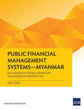 Public Financial Management Systems - Myanmar: Key Elements from a Financial Management Perspective - Paperback