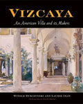 Vizcaya: An American Villa and Its Makers - Hardcover