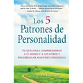 Los 5 Patrones de Personalidad: Tu guía para comprenderte a ti mismo y a los otros y desarrollar madurez emocional - Paperback