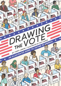 Drawing the Vote: An Illustrated Guide to Voting in America - Hardcover
