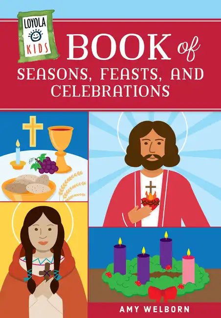 Loyola Kids Book of Seasons, Feasts, and Celebrations - Hardcover