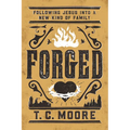 Forged: Following Jesus Into a New Kind of Family - Paperback