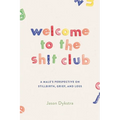 Welcome To The Sh!t Club: A Male's Perspective on Grief, Stillbirth, and Loss - Paperback