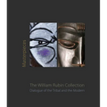 Masterpieces from the William Rubin Collection: Dialogue of the Tribal and the Modern and Its Heritage - Hardcover