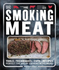 Smoking Meat: Tools - Techniques - Cuts - Recipes; Perfect the Art of Cooking with Smoke - Paperback