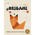 ORIGAMI for Kids: Step by Step Simple and Easy 40 projects animals, flower, boat, airplane and more - Paperback