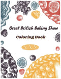 Great British Baking Show Coloring Book: Awesome Coloring Books For Adults And Kids - Paperback