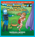 Nikki, Abbey Dog and the Weird Blue Alien - Hardcover