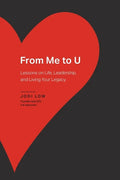 From Me to U: Lessons on Life, Leadership, and Living Your Legacy - Paperback