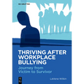 Thriving After Workplace Bullying: Journey from Victim to Survivor - Paperback