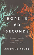 Hope in 60 Seconds: Encountering the God of the Impossible - Hardcover