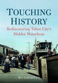 Touching History: Rediscovering Tahoe City's Hidden Waterfront - Paperback