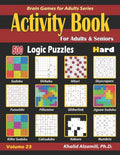 Activity Book for Adults & Seniors: 500 Hard Logic Puzzles (Sudoku - Fillomino - Kakuro - Futoshiki - Hitori - Slitherlink - Killer Sudoku - Calcudoku - Paperback