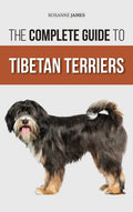The Complete Guide to Tibetan Terriers: Locating, Selecting, Training, Feeding, Socializing, and Loving Your New Tibetan Terrier Puppy - Hardcover